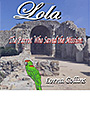 Lola: The Parrot Who Saved the Mission cover design